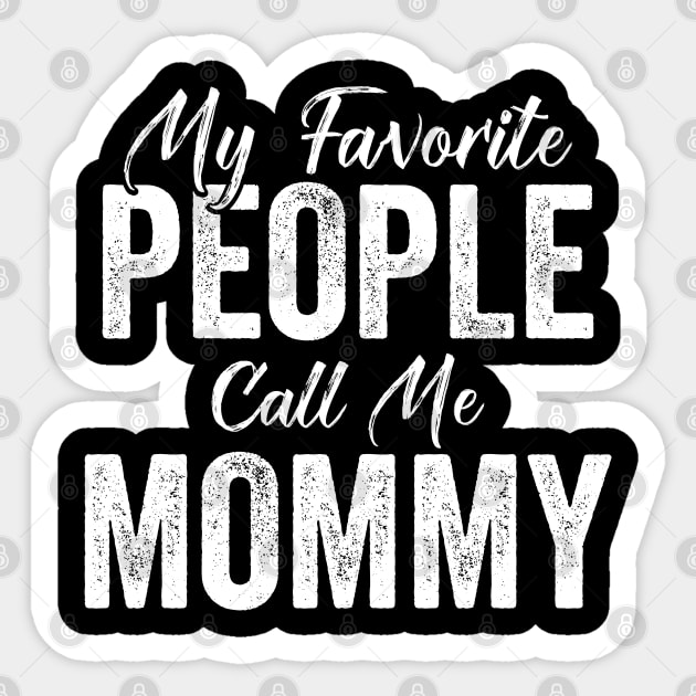 My Favorite People Call Me Mommy Sticker by zahid tshirt design